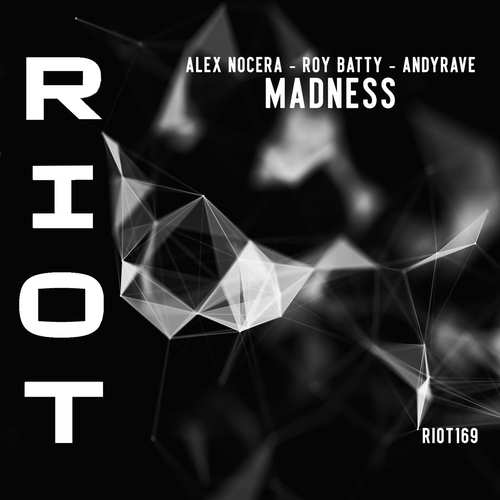 Alex Nocera, Roy Batty & Andyrave - Madness [RIOT169]